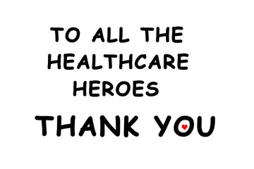 To all the healthcare heroes Thank you text on white background