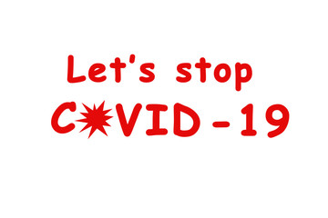 Let's stop covid-19. Motivational phrase about Covid-19