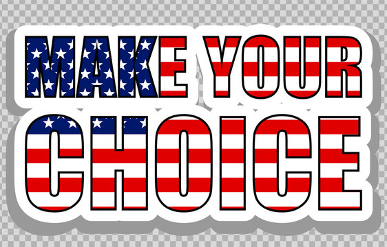 make your choice. american election vote vector set. collection of badge stickers with democratic civil society slogans, stars and stripes flag elements. ready-made design for advertising printing