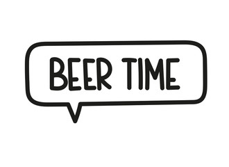 Beer time inscription. Handwritten lettering illustration. Black vector text in speech bubble. Simple outline marker style. Imitation of conversation.