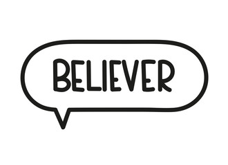 Believer inscription. Handwritten lettering illustration. Black vector text in speech bubble. Simple outline marker style. Imitation of conversation.
