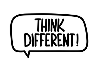 Think different inscription. Handwritten lettering illustration. Black vector text in speech bubble. Simple outline marker style. Imitation of conversation.