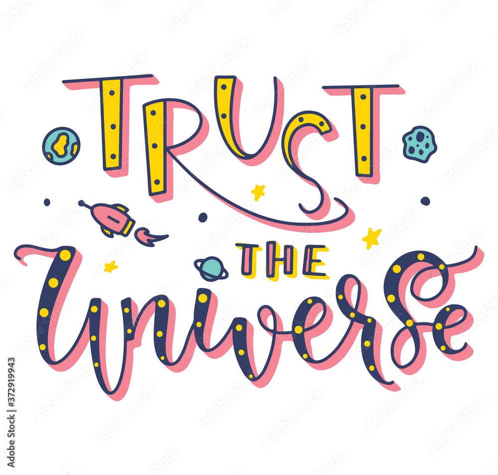 Wall mural Trust the universe - Confidence, enthusiasm and comfort quote - Colored vector illustration.