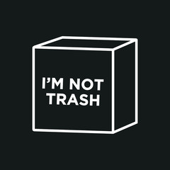 I'm Not Trash Sign. Cardboard Box. Recycle, Go Green, Save The Earth. Vector Illustration Background.