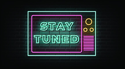 Stay tuned neon signs vector. Design template neon sign