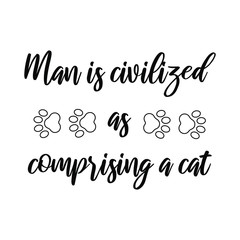 Man is civilized as comprising a cat. Vector Quote