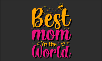 Best mom ever. mothers day t shirt design