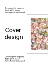 Cover design for magazine, book, splash, banner. Abstract vector background.