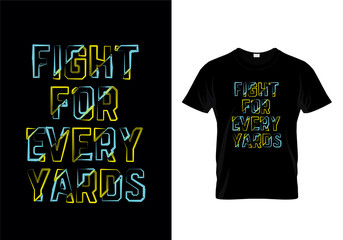 Fight For Every Yards Typography T Shirt Design