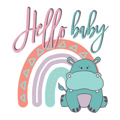 Childish illustration with cute rainbow, hippopo. Can be used for design of t-shirts, posters and Baby Shower party. Vector illustration. Eps 10.