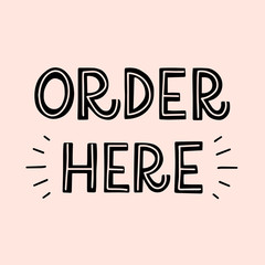 Vector lettering illustration of Order here. Doodling letters isolated on beige backdrop. Concept for online shopping, clothing store, food delivery, support service, customer care. Hand drawn poster.