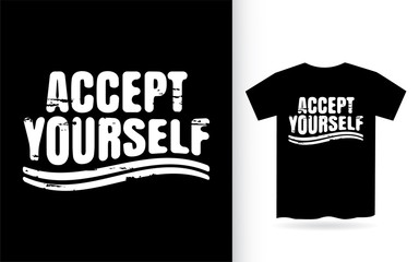 Accept yourself t shirt typography for print
