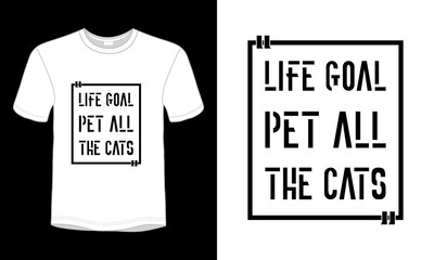 Life goal pet all the cats typography t-shirt design.