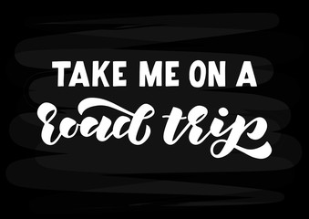 Take me on a road trip hand drawn lettering