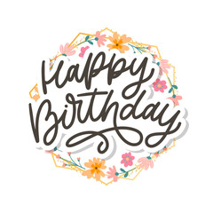 Happy Birthday lettering calligraphy slogan flowers vector illustration text