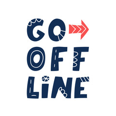 Go Offline. Hand lettered quote. Prevention of digital autism and information dependency. Hand drawn vector illustration on white background