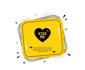 Kiss me icon. Quote speech bubble. Sweet heart sign. Valentine day love symbol. Quotation marks. Classic kiss me icon. Vector
