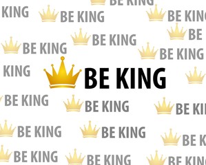 Be King letters design art,king letter illustration, be king concept.