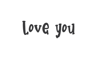 Love you, hand drawn lettering text. Handwritten style type.