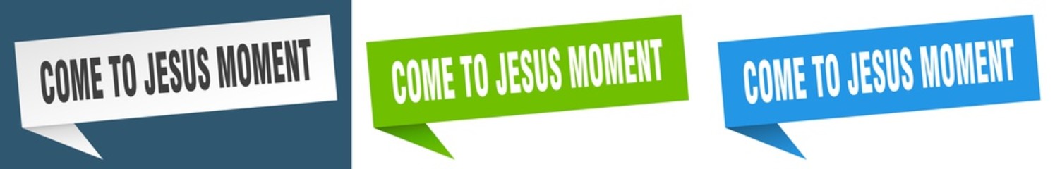 come-to-jesus moment banner sign. come-to-jesus moment speech bubble label set