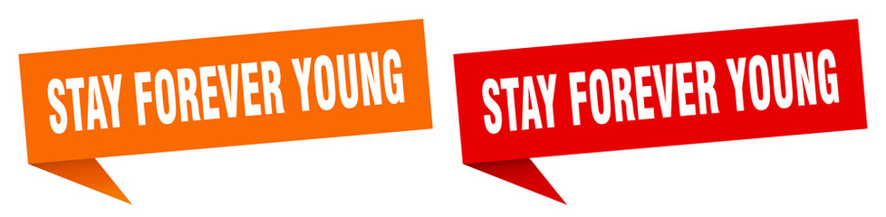 stay forever young banner sign. stay forever young speech bubble label set