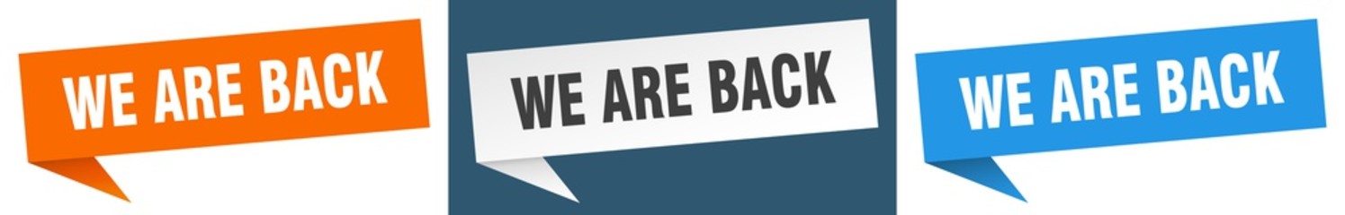 we are back banner sign. we are back speech bubble label set