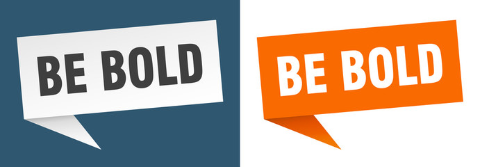 be bold banner sign. be bold speech bubble label set