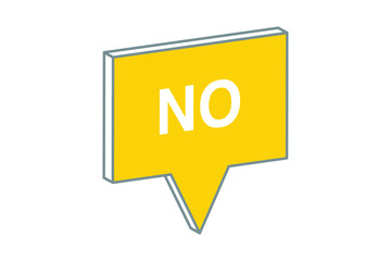 NO with Speech bubble 3d isometric abstract.