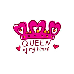Queen of my heart - declaration of love and crown, vector illustration isolated. © sabelskaya