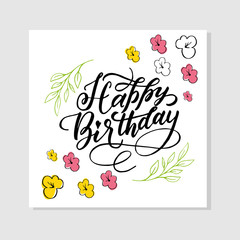 Happy birthday Handwritten modern lettering with  flowers  for a greeting card