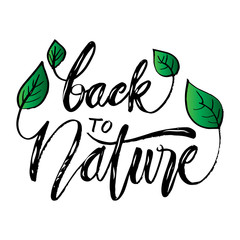 Obraz premium Back to nature hand lettering. Motivational quote.