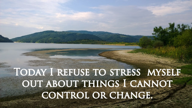 Inspire quote “Today I refuse to stress myself out about things I cannot control or change”