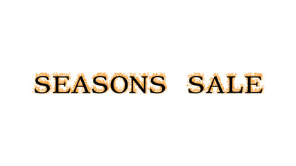 Seasons Sale fire text effect white isolated background. animated text effect with high visual impact. letter and text effect. 