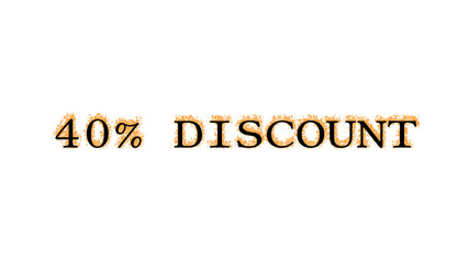 40% discount fire text effect white isolated background. animated text effect with high visual impact. letter and text effect. 