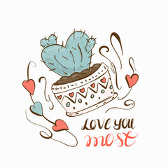 Love you most - lettering handwriting, beautiful inscription decorated with heart-shaped cactus pot. Symbol of eternal love. Doodle for textiles, t-shirts or postcards. Anniversary celebration.