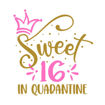 Sweet 16 (sixteen) in quarantine - STOP coronavirus (2019-ncov, covid-19) Funny awareness lettering phrase. 