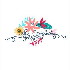 Birthday greeting card design. Text in Spanish says happy birthday. Hand lettering with floral decoration. Isolated on white