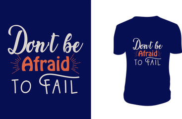 Inspirational quotes typography t shirt, Vector illustration with hand-drawn lettering. 