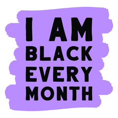 I am black every month. Vector Quote