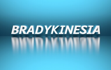 Scientific medical term Bradykinesia meaning slowness of movement written in bold white letters on blue background