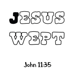 Jesus wept. Bible verse quote