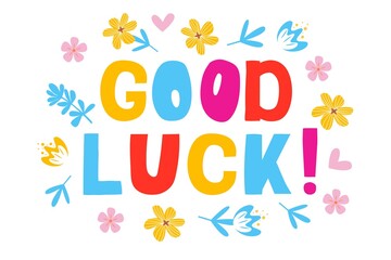GOOD LUCK - lettering, motivational phrase, positive emotions. Slogan, phrase or quote. Hand drawn lettering element for print, t-shirt, greeting cards, blog, poster, social media design.