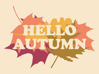 Hello autumn. Typography banner with leaves. Falling leaves, leaf fall. Oak and maple. Vector illustration