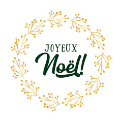 Fototapeta na wymiar Joyeux Noel quote in French with wreath, as logo or header. Translated Merry Christmas. Celebration Lettering for poster, card, invitation.