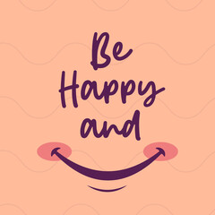Be Happy and Smile Background | Vector Illustration | Happy Quote Design