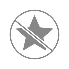 Forbidden sign with a star gray icon. Negative feedback, prohibition of rating, add to favorites, reviews symbol