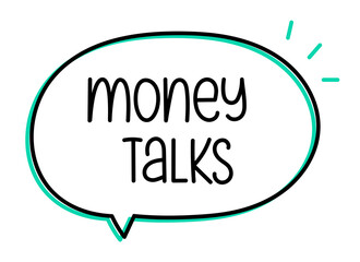  Money talks inscription. Handwritten lettering illustration. Black vector text in speech bubble. Simple outline marker