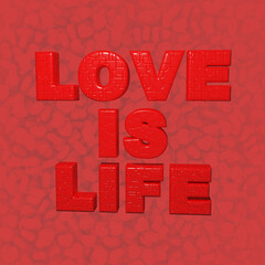Writing "love is life" on red little hearts background