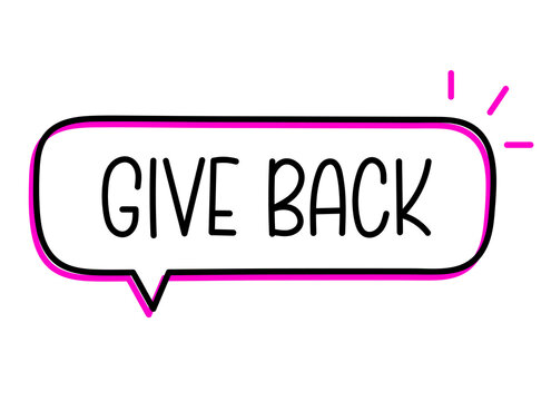 Give back inscription. Handwritten lettering illustration. Black vector text in speech bubble. Simple outline marker 
