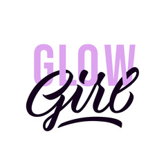 Glow girl - modern hand lettering with font design. Vector inscription for banners, posters, t-shirts, bags, mugs, cards, posters.